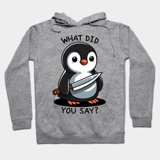 What did you say? Penguin Hoodie